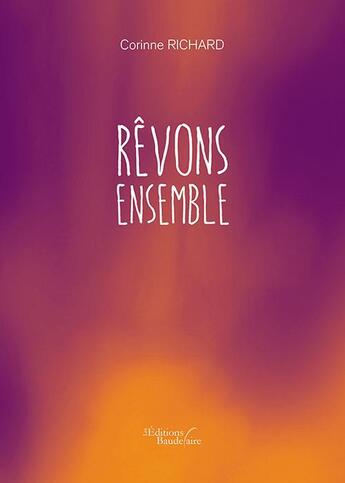 Couverture du livre « Rêvons ensemble » de Corinne Richard aux éditions Baudelaire