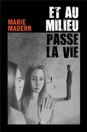 Couverture du livre « Et au milieu passe la vie » de Marie Madern aux éditions Librinova