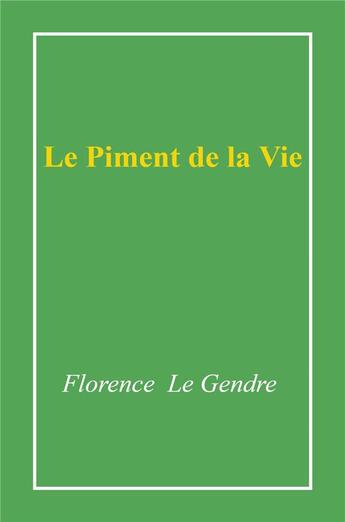 Couverture du livre « Le piment de la vie » de Florence Le Gendre aux éditions Librinova