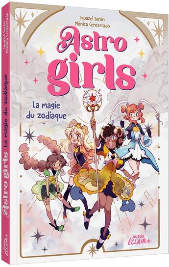 Couverture du livre « Astrogirls Tome 1 : La magie du zodiaque » de Iguazel Seron et Monica Cencerrado aux éditions Auzou