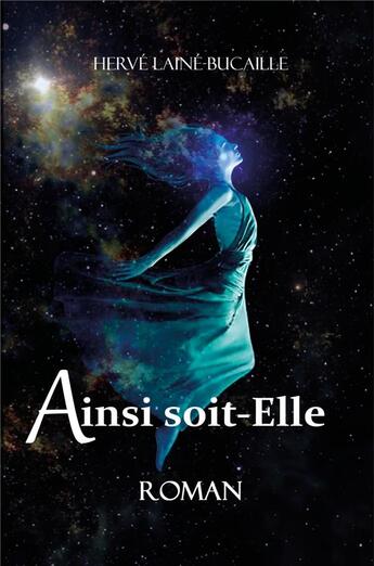 Couverture du livre « Ainsi soit-elle » de Herve Laine-Bucaille aux éditions Librinova