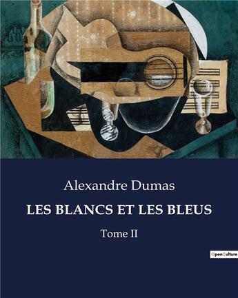 Couverture du livre « Les Blancs et les Bleus Tome 2 » de Alexandre Dumas aux éditions Culturea