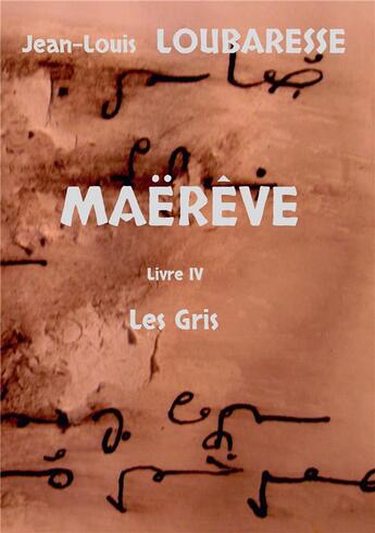 Couverture du livre « MAËRÊVE : Les Gris » de Jean-Louis Loubaresse aux éditions Bookelis