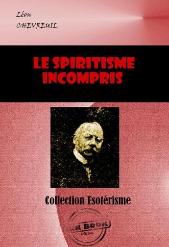 Couverture du livre « Le spiritisme incompris » de Leon Chevreuil aux éditions Ink Book