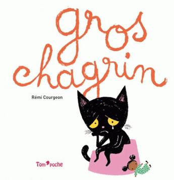 Couverture du livre « Gros chagrin » de Remi Courgeon aux éditions Tom Poche