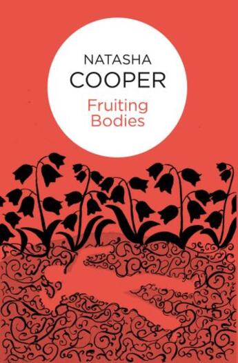 Couverture du livre « Fruiting Bodies (Willow King 6) (Bello) » de Natasha Cooper aux éditions Pan Macmillan