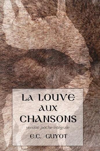 Couverture du livre « La louve aux chansons » de Guyot Emilie Claude aux éditions E.c. Guyot