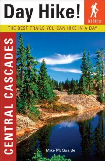 Couverture du livre « Day Hike Central Cascades 2nd Edition » de Mcquaide Mike aux éditions Sasquatch Books Digital