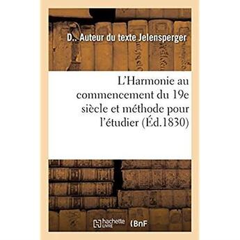 Couverture du livre « L'harmonie au commencement du 19e siecle et methode pour l'etudier » de Jelensperger D aux éditions Hachette Bnf