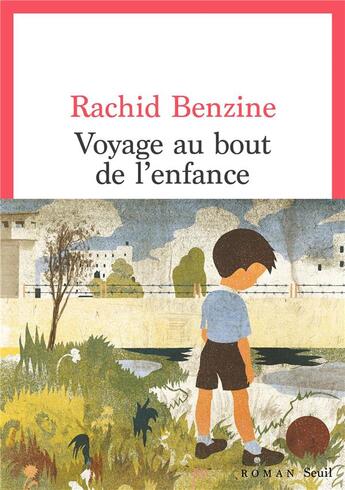 Couverture du livre « Voyage au bout de l'enfance » de Rachid Benzine aux éditions Seuil
