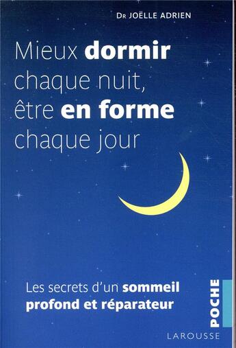 Couverture du livre « Mieux dormir chaque nuit, etre en forme chaque jour ; les secrets d'un sommeil profond et réparateur » de Joelle Adrien aux éditions Larousse