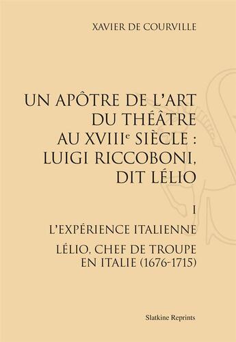 Couverture du livre « Luigi Riccoboni, Dit Lelio. T.1 : L'Experience Italienne (1676-1715). (1967) » de Courville Xavier De aux éditions Slatkine Reprints