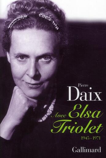 Couverture du livre « Avec Elsa Triolet (1945-1971) » de Pierre Daix aux éditions Gallimard