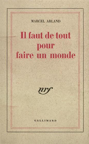 Couverture du livre « Il faut de tout pour faire un monde » de Marcel Arland aux éditions Gallimard