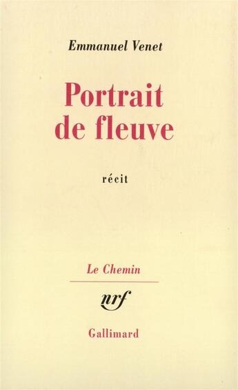 Couverture du livre « Portrait de fleuve » de Emmanuel Venet aux éditions Gallimard