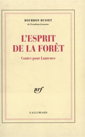 Couverture du livre « L'Esprit de la forêt : Contes pour Laurence » de Jacques De Bourbon-Busset aux éditions Gallimard