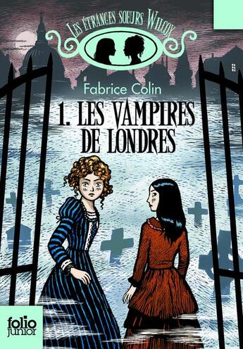 Couverture du livre « Les étranges soeurs Wilcox t.1 ; les vampires de Londres » de Fabrice Colin aux éditions Gallimard Jeunesse