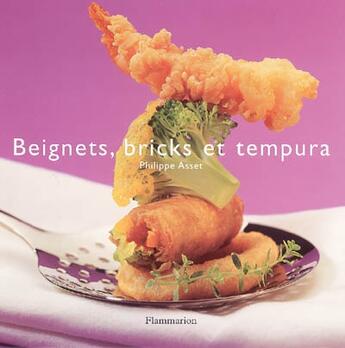 Couverture du livre « Beignets, bricks et tempura » de Philippe Asset aux éditions Flammarion