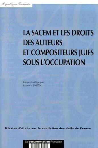 Couverture du livre « La sacem et les droits des auteurs et compositeurs juifs sous l'occupation » de Yannick Simon et Jean Matteoli aux éditions Documentation Francaise