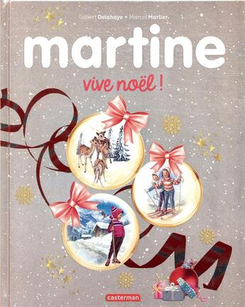 Couverture du livre « Martine ; martine vive noël ! (édition 2019) » de Delahaye Gilbert et Marlier Marcel aux éditions Casterman