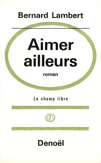 Couverture du livre « Aimer ailleurs » de Bernard Lambert aux éditions Denoel