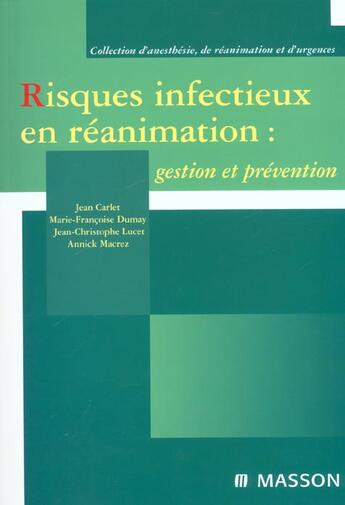 Couverture du livre « Risques infectieux en reanimation ; gestion et prevention » de Annick Macrez et Jean-Christophe Lucet et Jean Carlet et Marie-Francoise Dumay aux éditions Elsevier-masson