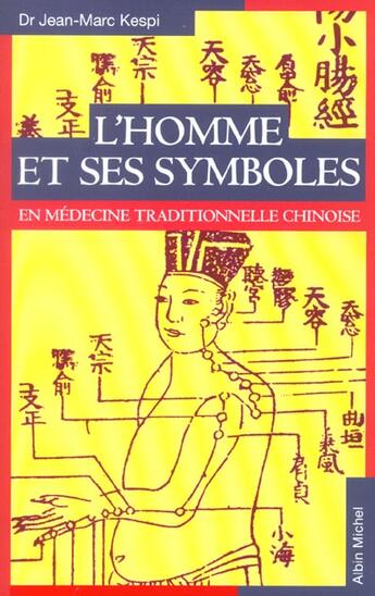 Couverture du livre « L'homme et ses symboles en medecine traditionnelle chinoise » de Jean-Marc Kespi aux éditions Albin Michel