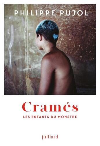 Couverture du livre « Cramés : Les enfants du monstre » de Philippe Pujol aux éditions Julliard