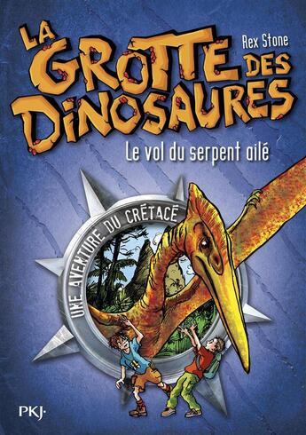 Couverture du livre « La grotte des dinosaures Tome 4 : Le vol du serpent ailé » de Rex Stone aux éditions Pocket Jeunesse