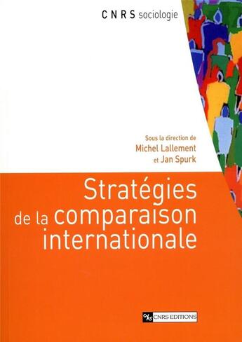 Couverture du livre « Stratégies de la comparaison internationale » de Michel Lallement et Jan Purk aux éditions Cnrs