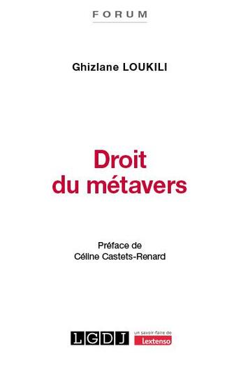 Couverture du livre « Droit du métavers : Chronique de l'avènement d'un nouvel espace-temps, entre disruption et continuité du droit numérique » de Ghizlane Loukili aux éditions Lgdj