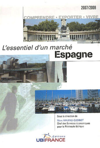 Couverture du livre « L'essentiel d'un marché ; espagne (édition 2007-2008) » de Marc Maupas-Oudinot aux éditions Ubifrance