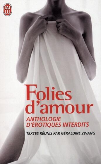 Couverture du livre « Folies d'amour ; anthologie d'érotiques interdits » de Zwang Geraldine aux éditions J'ai Lu