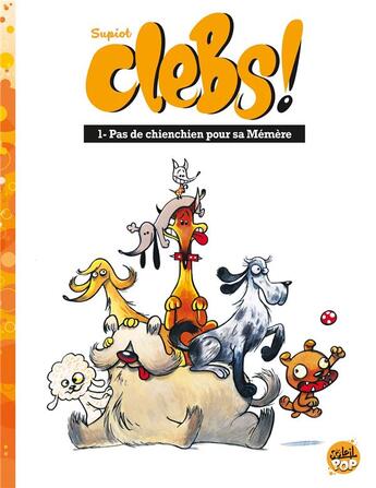 Couverture du livre « Clebs ! Tome 1 : pas de chienchien pour sa mémère » de Olivier Supiot aux éditions Soleil