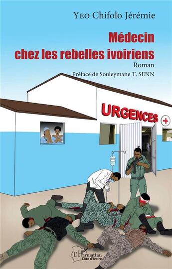 Couverture du livre « Médecin chez les rebelles ivoiriens » de Chifolo Jeremie Yeo aux éditions L'harmattan