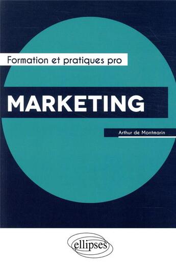 Couverture du livre « Marketing » de De Montmarin Arthur aux éditions Ellipses