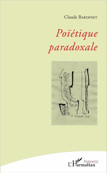 Couverture du livre « Poïétique paradoxale » de Claude Bardinet aux éditions L'harmattan