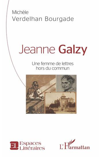 Couverture du livre « Jeanne Galzy ; une femme de lettres hors du commun » de Michele Verdelhan-Bourgade aux éditions L'harmattan