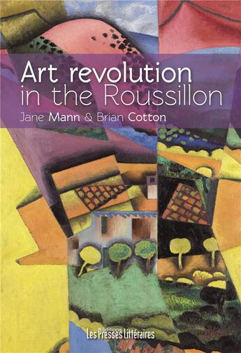 Couverture du livre « Art revolution in the Roussillon » de Jane Mann et Brian Cotton aux éditions Presses Litteraires