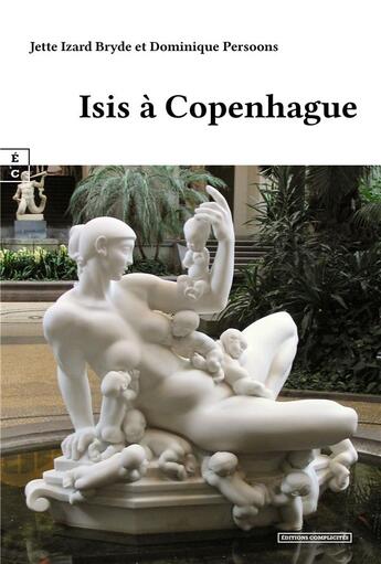 Couverture du livre « Isis à Copenhague » de Dominique Persoons et Bryde Jette Izard aux éditions Complicites