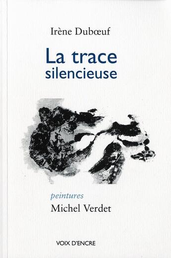 Couverture du livre « La trace silencieuse » de Irene Duboeuf et Michel Verdet aux éditions Voix D'encre