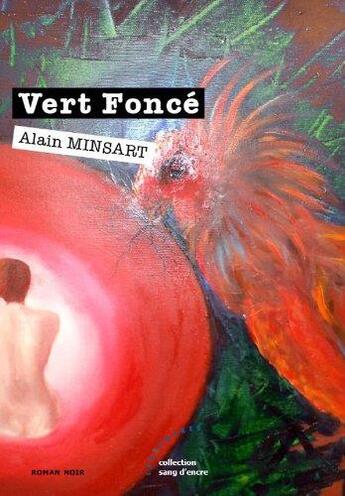 Couverture du livre « Vert Fonce » de Alain Minsart aux éditions Les Deux Encres