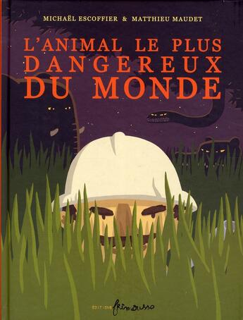 Couverture du livre « L'animal le plus dangereux du monde » de Michael Escoffier et Matthieu Maudet aux éditions Frimousse