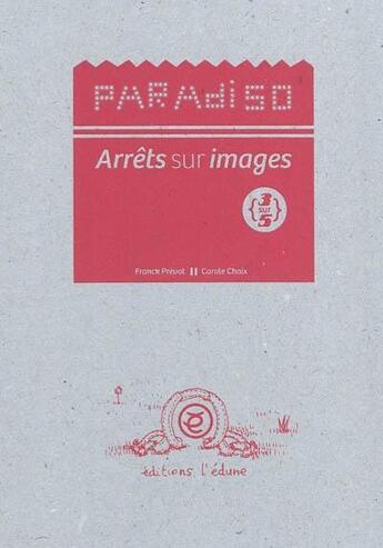 Couverture du livre « Paradiso : arrêts sur images 3/5 » de Carole Chaix et Franck Prevot aux éditions Edune