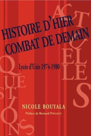 Couverture du livre « Histoire d'hier, combat de demain ; lycée d'Uzès 1974-1980 » de Nicole Bouyala aux éditions Champ Social