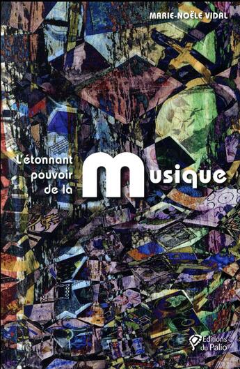 Couverture du livre « L'étonnant pouvoir de la musique » de Marie-Noelle Vidal aux éditions Du Palio