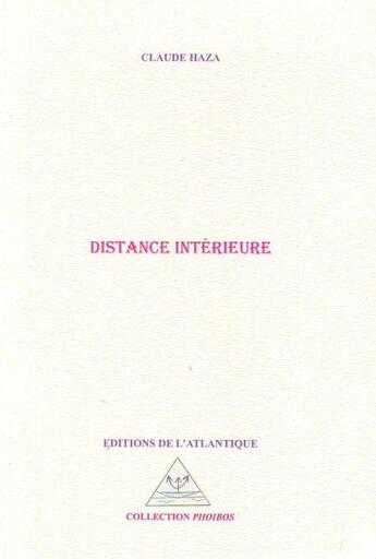 Couverture du livre « Distance intérieure » de Claude Haza aux éditions Editions De L'atlantique