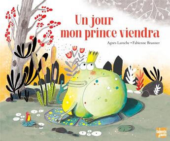 Couverture du livre « Un jour mon prince viendra » de Fabienne Brunner et Agnes Laroche aux éditions Talents Hauts