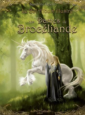 Couverture du livre « Le bel album illustré des Dames de Brocéliande » de Sandrine Gestin aux éditions Au Bord Des Continents