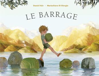 Couverture du livre « Le barrage » de Daniel Fehr et Mariachiara Di Giorgio aux éditions Editions Des Elephants